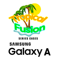 Tropical Fusion Series (Samsung Galaxy A Series)